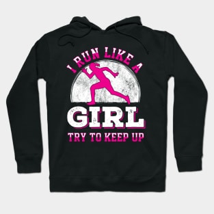 I run like a girl try to keep up Hoodie